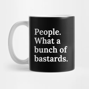 People. What a bunch of bastards. Funny Cultural Meme. Mug